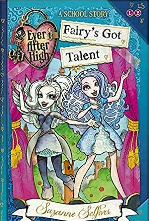 Fairy&#039;s Got Talent (Ever After High: A School Story #4)