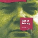 Good to Getaway by Larry Killip