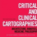 Critical and Clinical Cartographies: Architecture, Robotics, Medicine, Philosophy