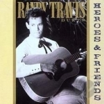 Heroes and Friends by Randy Travis