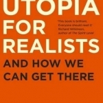 Utopia for Realists: And How We Can Get There