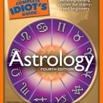 The Complete Idiot&#039;s Guide to Astrology: An Enlightening Primer for Starry-Eyed Beginners