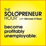 The Solopreneur Hour Podcast with Michael O&#039;Neal - Proudly Unemployable™