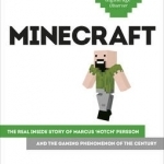 Minecraft: The Unlikely Tale of Markus &#039;Notch&#039; Persson and the Game That Changed Everything
