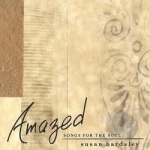 Amazed, Songs for the Soul by Susan Bardsley