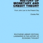 History of Monetary and Credit Theory: From John Law to the Present Day