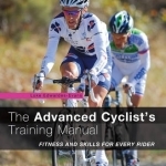 The Advanced Cyclist's Training Manual: Fitness and Skills for Every Rider