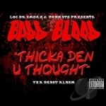 Thicka Den U Thought by Badd Blood
