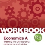 Edexcel A-Level/AS Economics A Theme 2 Workbook: The UK Economy - Performance and Policies