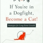 If You&#039;re in a Dogfight, Become a Cat!: Strategies for Long-Term Growth