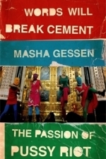 Words Will Break Cement: The Passion of Pussy Riot