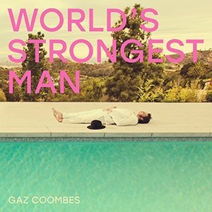 World&#039;s Strongest Man  by Gaz Coombes