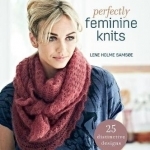 Perfectly Feminine Knits: 25 Distinctive Designs