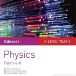 Edexcel A Level Year 2 Physics Student Guide: Topics 6-8: Topics 6-8