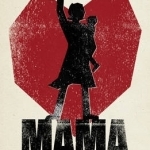 Mama: Love, Motherhood and Revolution