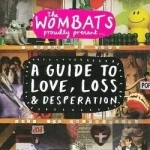 Guide to Love, Loss &amp; Desperation by The Wombats UK