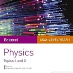 Edexcel AS/A Level Physics Student Guide: Topics 4 and 5: Topics 4 and 5
