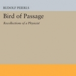 Bird of Passage: Recollections of a Physicist