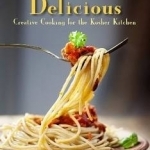 Simply Delicious: Creative Cooking for the Kosher Kitchen