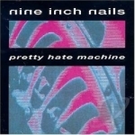Pretty Hate Machine by Nine Inch Nails