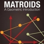 Matroids: A Geometric Introduction