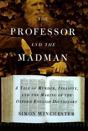The Professor and the Madman: A Tale of Murder, Insanity and the Making of the Oxford English Dictionary