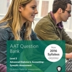 AAT Advanced Diploma in Accounting Level 3 Synoptic Assessment: Question Bank