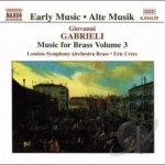 Gabrieli: Music for Brass Vol. 3 by Crees / Gabrieli / London Sym Orchestra Brass