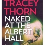 Naked at the Albert Hall: The Inside Story of Singing