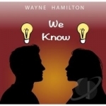 We Know by Wayne Hamilton