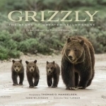 Grizzly: The Bears of Greater Yellowstone