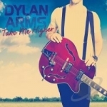Take Me Higher by Dylan Arms