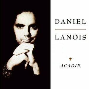 Acadie by Daniel Lanois