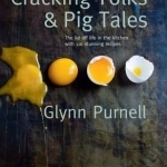 Cracking Yolks &amp; Pig Tales: The Lid off Life in the Kitchen with 110 Stunning Recipes