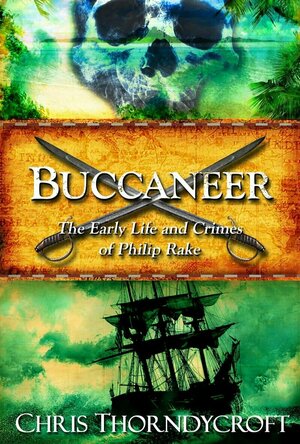 Buccaneer: The Early Life and Crimes of Philip Rake (The Molucca Star Quartet #1)