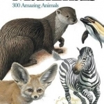 Mammals: 300 Amazing Animals