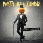 Halloween Party Music by Party Like a Zombie