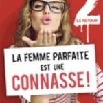 La femme parfaite est une connasse ! Volume 2, Le retour : parce que la connasse ne meurt jamais…