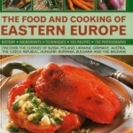 The Food and Cooking of Eastern Europe