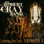Cookin&#039; in Mobile by Robert Cray / Robert Band Cray