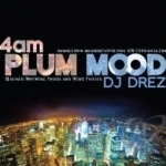 4am: Plum Mood by DJ Drez