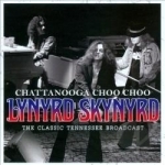 Chattanooga Choo Choo: The Classic Tennessee Broadcast by Lynyrd Skynyrd