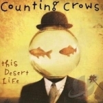 This Desert Life by Counting Crows