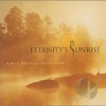 Eternity&#039;s Sunrise by Bill Douglas