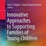 Innovative Approaches to Supporting Families of Young Children: 2017