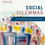 Social Dilemmas: The Psychology of Human Cooperation