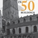 Gloucester in 50 Buildings