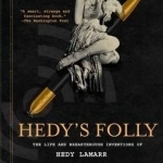 Hedy&#039;s Folly: the Life and Breakthrough Inventions of Hedy Lamarr, the Most Beautiful Woman in the World