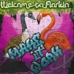 Make It Work by Welcome to Florida