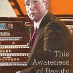 This Awareness of Beauty: The Orchestral &amp; Wind Band Music of Healey Willan